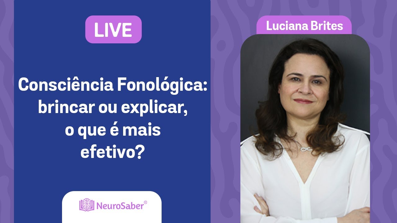 Consciência Fonológica: brincar ou explicar, o que é mais efetivo? | LIVE NeuroSaber