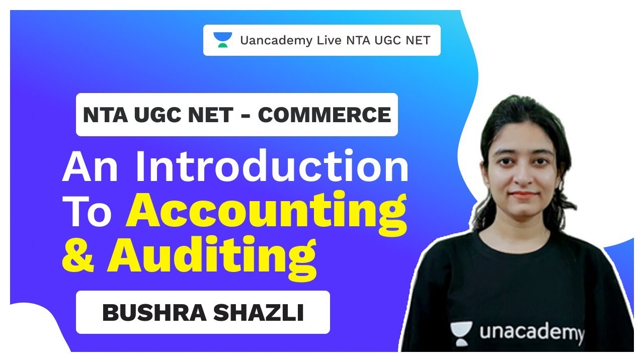 UGC NTA Net| An Introduction to Accounting & Auditing | Commerce | Shazli | Unacademy Live