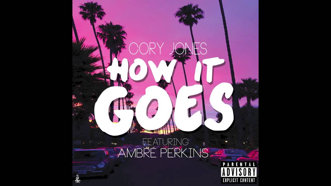 Cory Jones - How It Goes (Feat. Ambre Perkins)