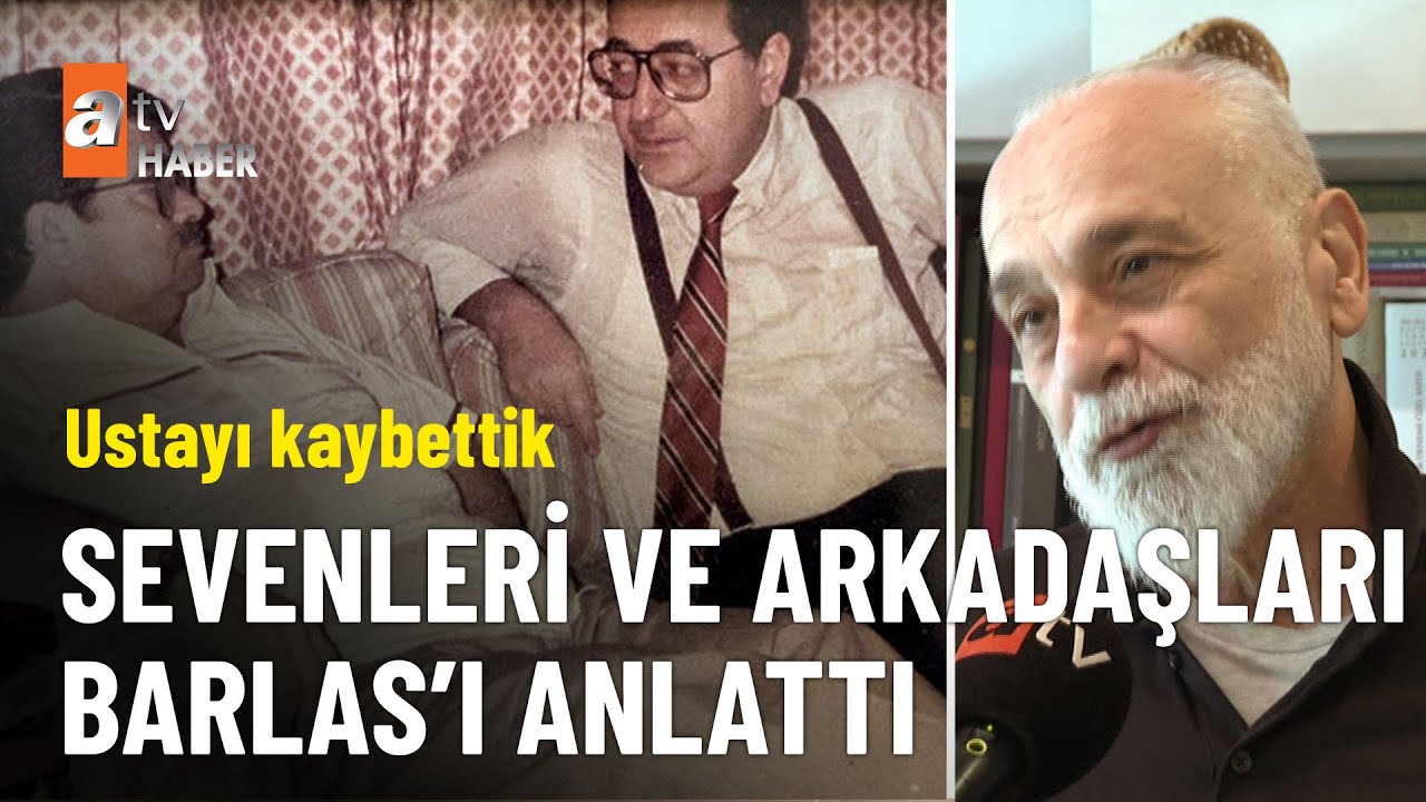 Usta&rsquo;yı kaybettik. Sevenleri ve arkadaşları Mehmet Barlas&rsquo;ı atv Haber&rsquo;e anlattı