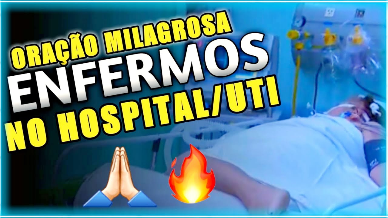 ORAÇÃO PARA QUEM ESTA NO HOSPITAL - Oração para quem esta na UTI (Doentes Graves)