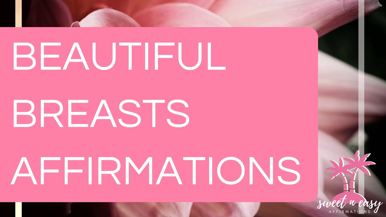 Affirmations for Beautiful Breasts - Feminine Affirmations