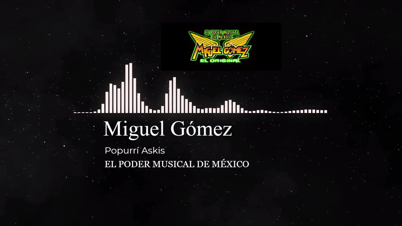 🎵MIGUEL GOMEZ Mix Popurri Especial 🎹El Poder Musical de México🎤Tremendos aventureros 💃 para bailar🎶