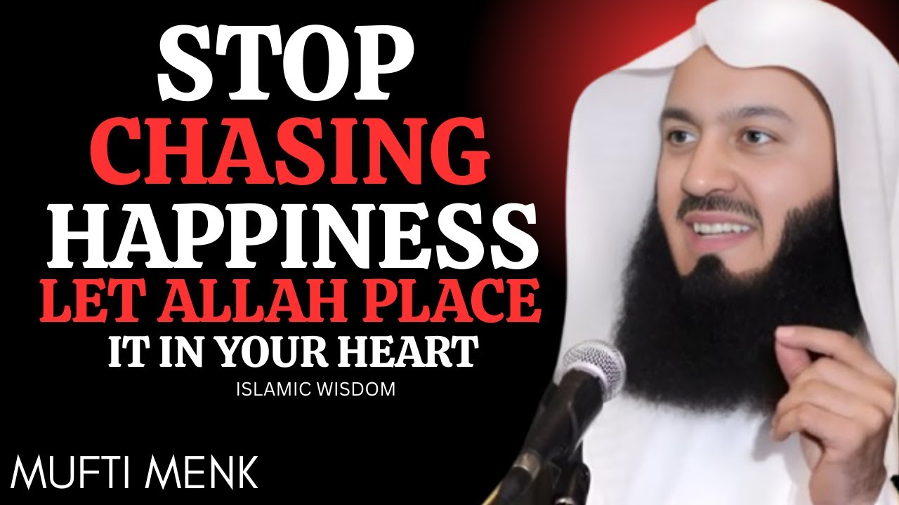 Stop Chasing Happiness… Let Allah Place It in Your Heart | Mufti Menk | Powerful Islamic Reminder