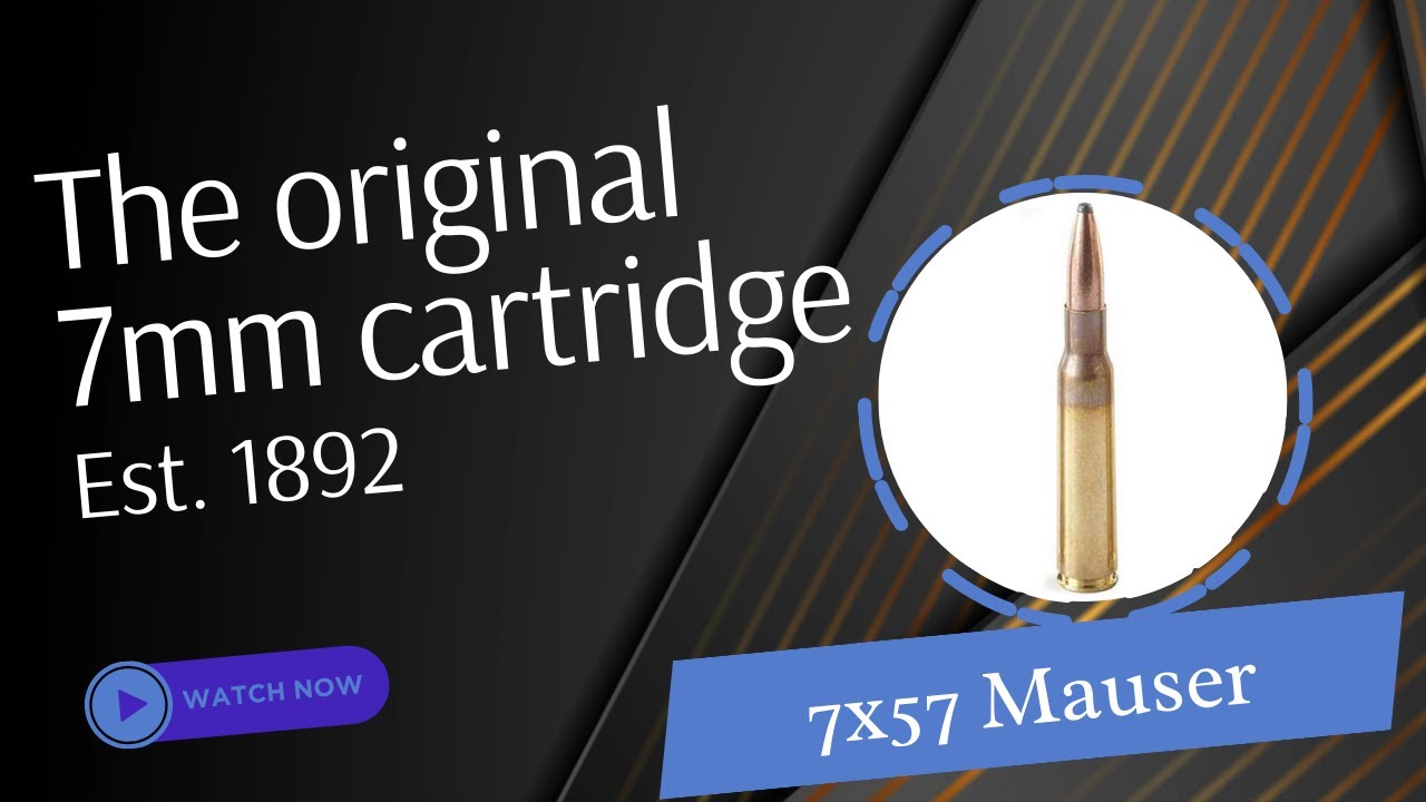 7x57 Mauser Cartridge and Rifle Overview