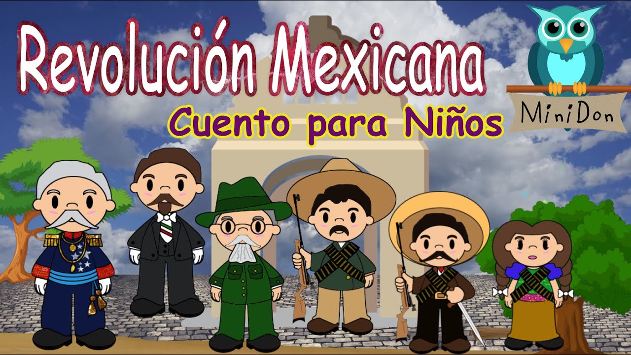 ¿Qué es la Revolución Mexicana? Cuento de la Revolución Mexicana 1910. Video Educativo para niños!
