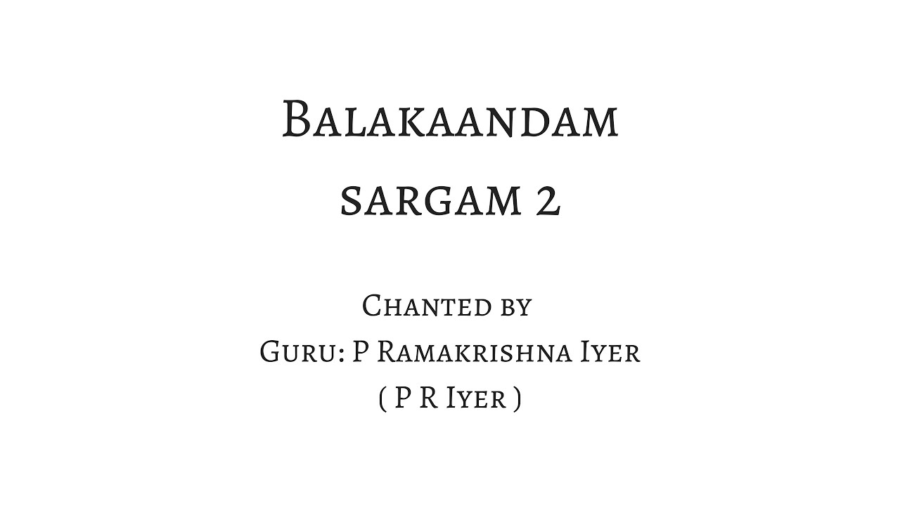 Balakaandam - Sargam 02 - Chanted by Guru P R Iyer