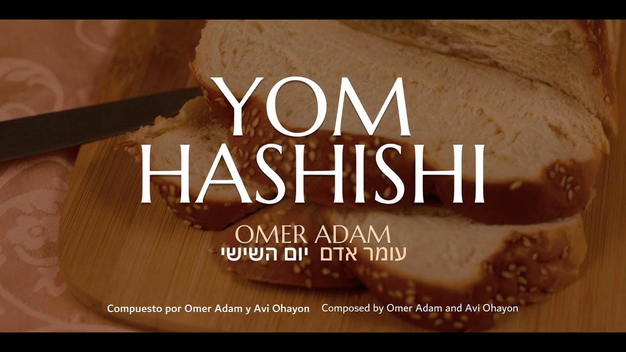 Yom Hashishi — Omer Adam / עומר אדם - יום השישי │ Español / Letra / EN │ Shabat shalom