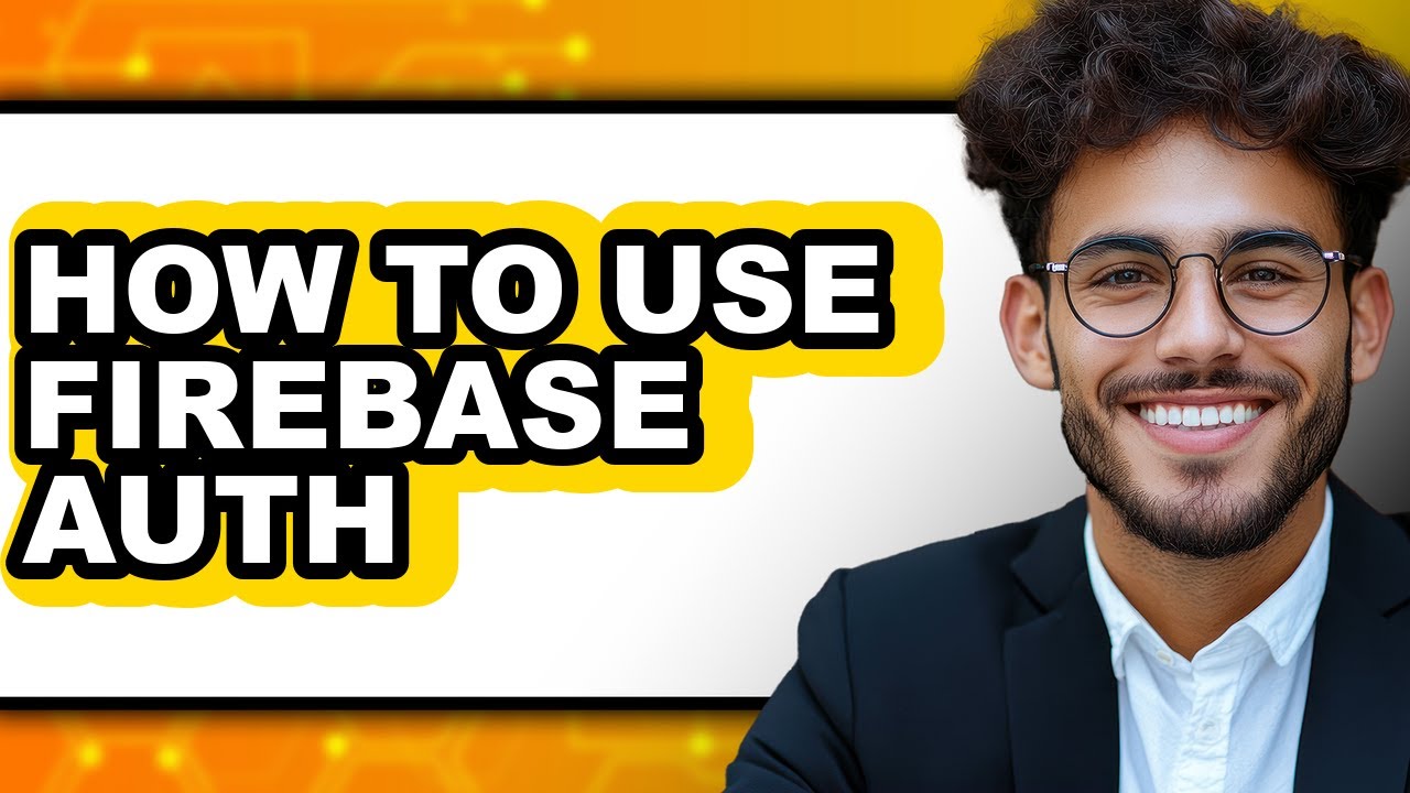How to Use Firebase Auth - Full Guide