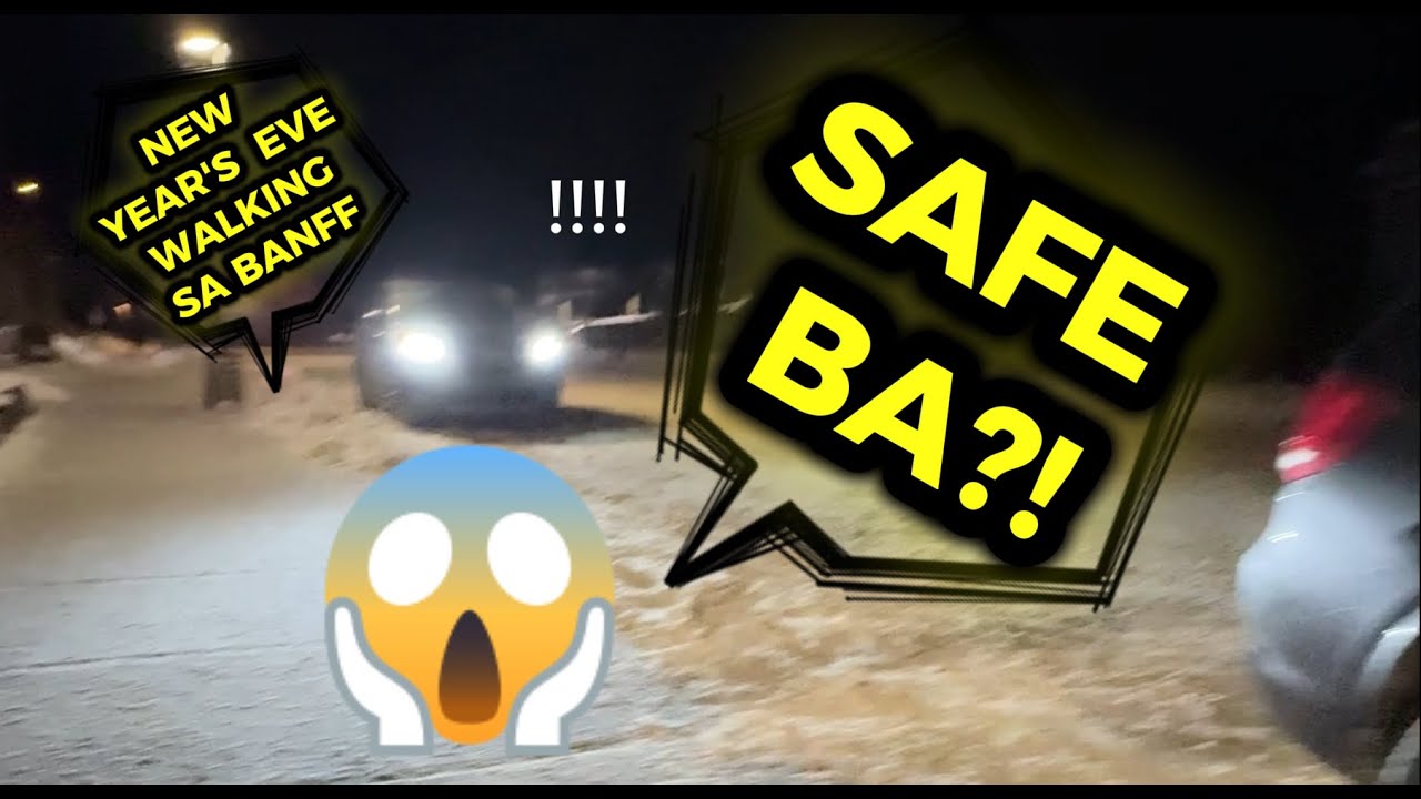 New Year's Walk in Banff | SAFE KAYA?!