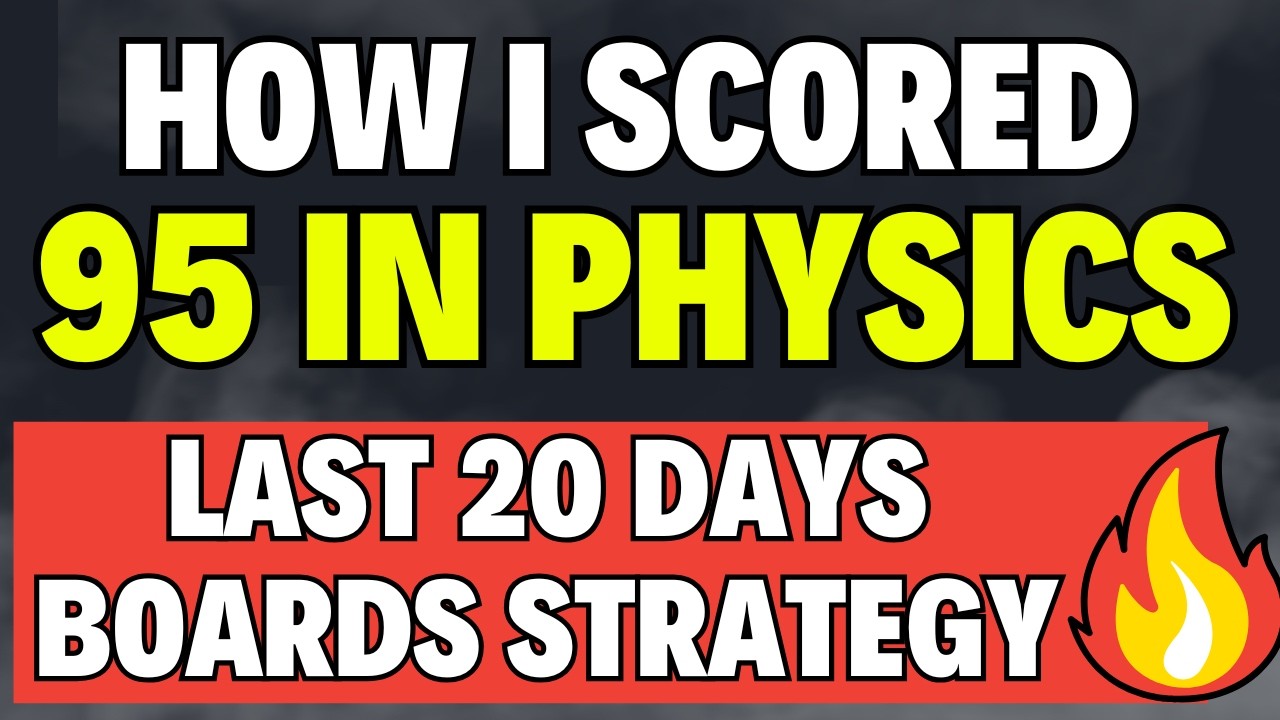 How I Scored 95 in Class12 Physics Boards? Last 20 Days Strategy for CBSE 2026 Class 12 Physics