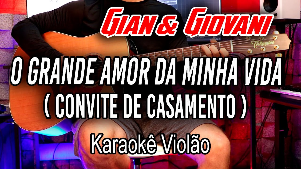 Gian e Giovani - O Grande Amor da Minha Vida (Convite de Casamento) Karaokê FL