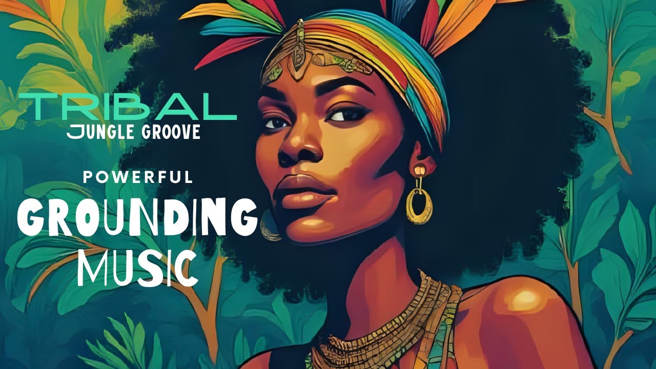 POWERFUL GROUNDING SOUNDS — Tribal Jungle Groove | Deep Tribal Beats (Afro/Organic/Electronica)