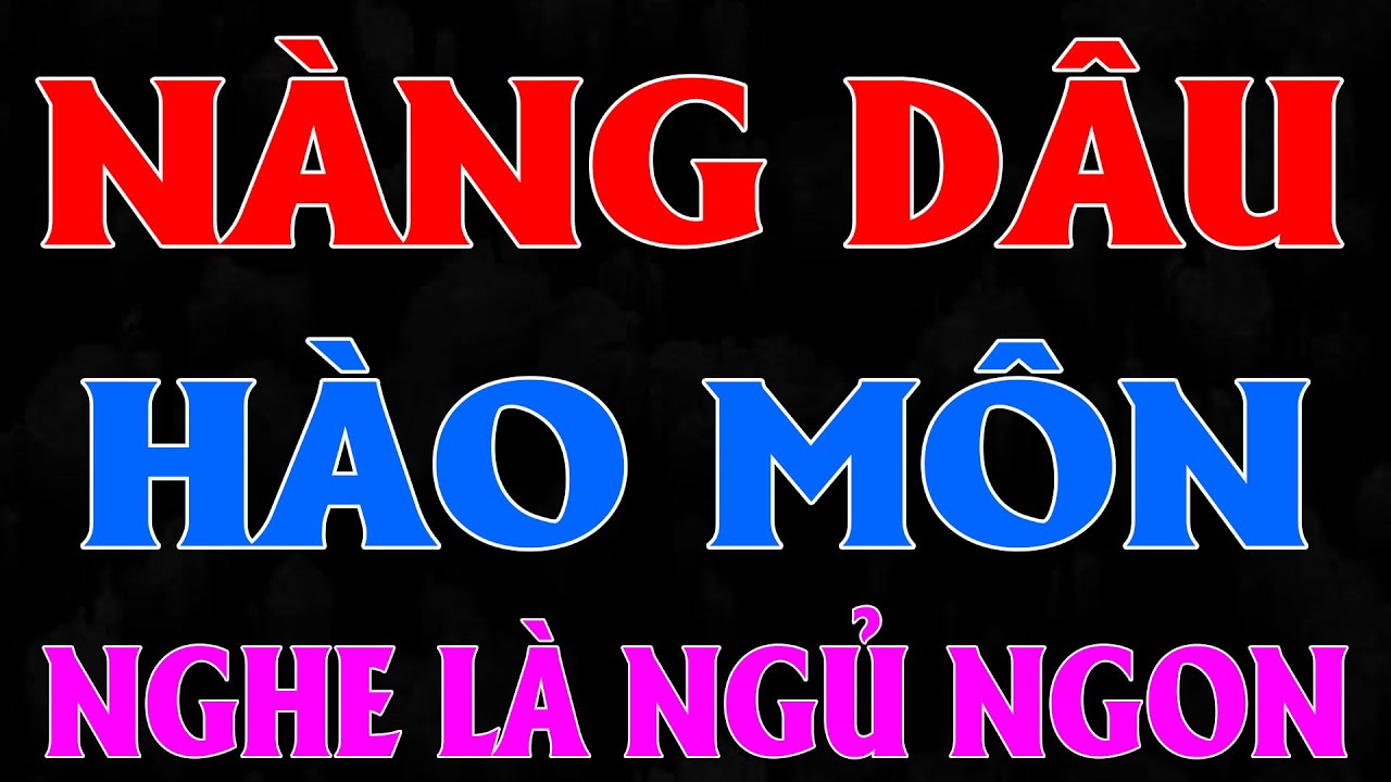 NÀNG DÂU HÀO MÔN VÀ CHÀNG CHỒNG KHỜ | AUDIO TIỂU THUYẾT NGÔN TÌNH HAY MC HẠ VY DIỄN ĐỌC MỚI 2025