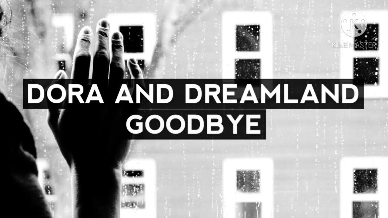 Dora And DreamLand - Goodbye (Lirik & Terjemahan)