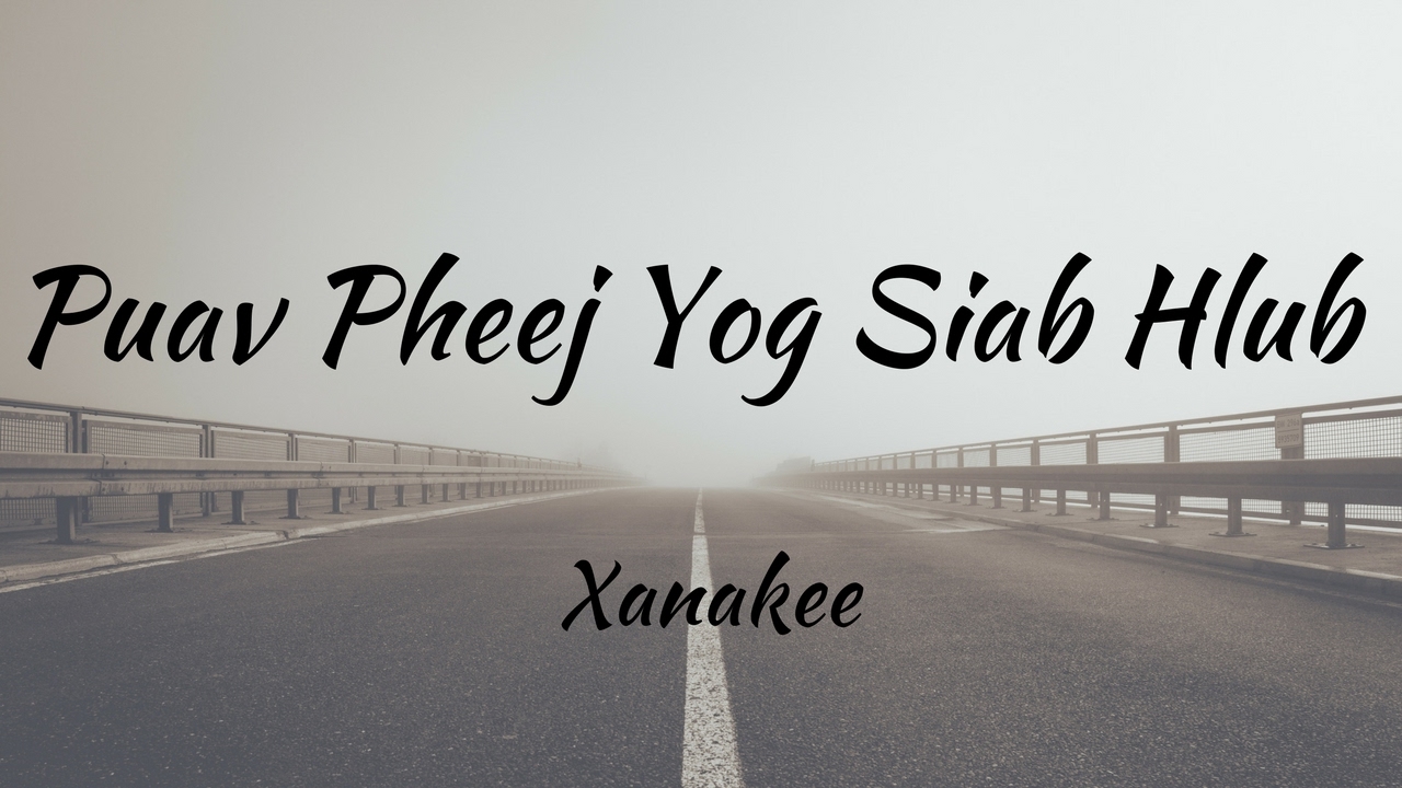 🎁 Puav Pheej Yog Siab Hlub - Xanakee #hmong #nkaujhmoob hmongmusic #hmongsong