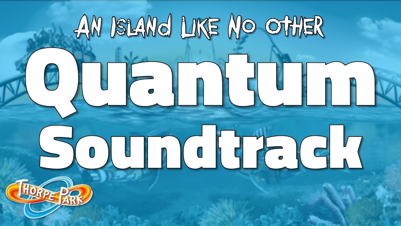 Thorpe Park - Quantum Soundtrack