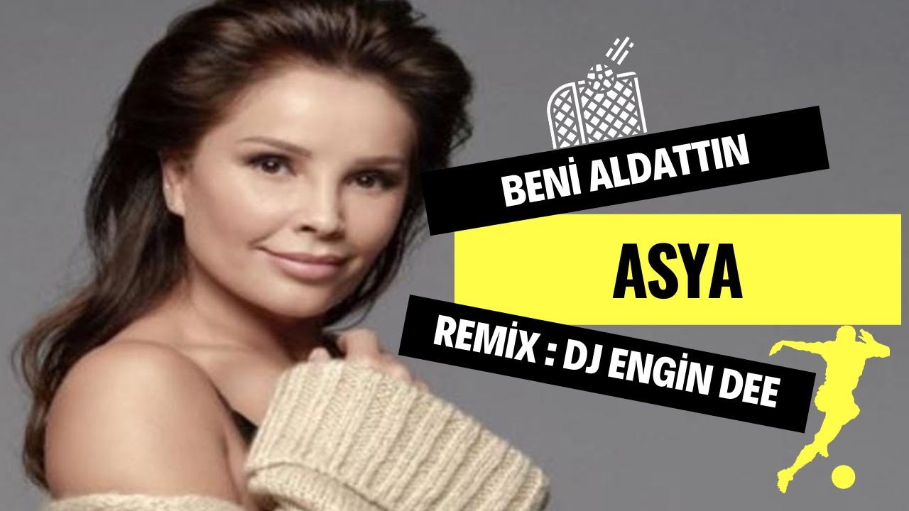Asya ft. Dj Engin Dee - Beni Aldattın ( Remix Versiyon )