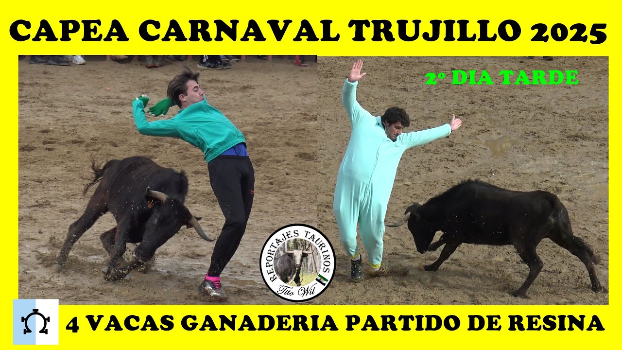 2º DIA 4 VACAS GANADERIA PARTIDO DE RESINA CAPEA CARNAVAL TRUJILLO 2025