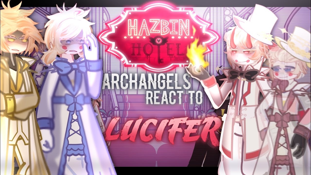 — Past Archangels + God react to Lucifer Morningstar ✨🥞 || no ships || uncannon ||