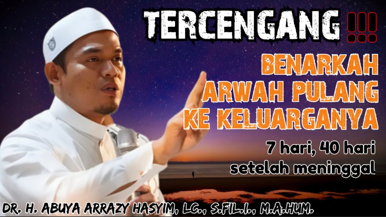BENARKAH ARWAH PULANG KEKELUARGANYA SETELAH MENINGGAL ‼️ABUYA ARRAZY HASYIM