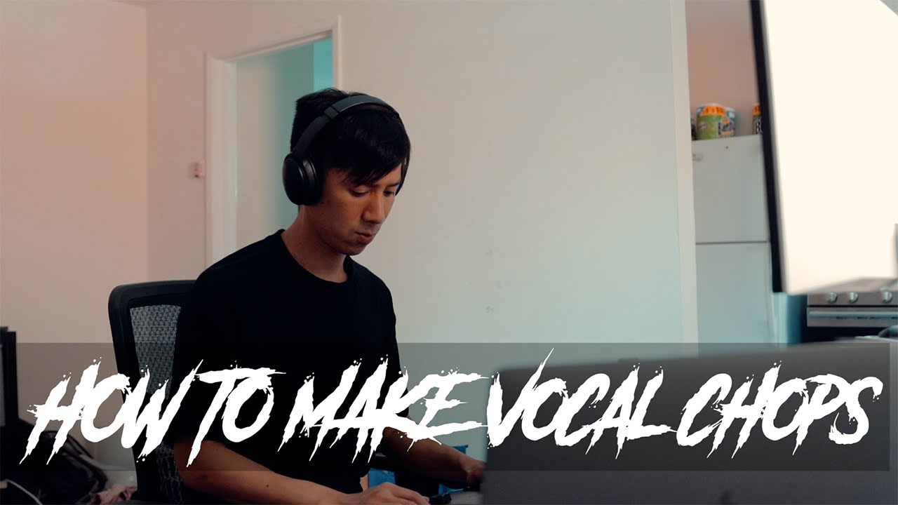 How to Make Vocal Chops From Scratch V2