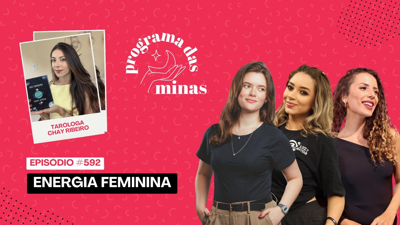 Energia feminina | PROGRAMA DAS MINAS | 04/03 #590
