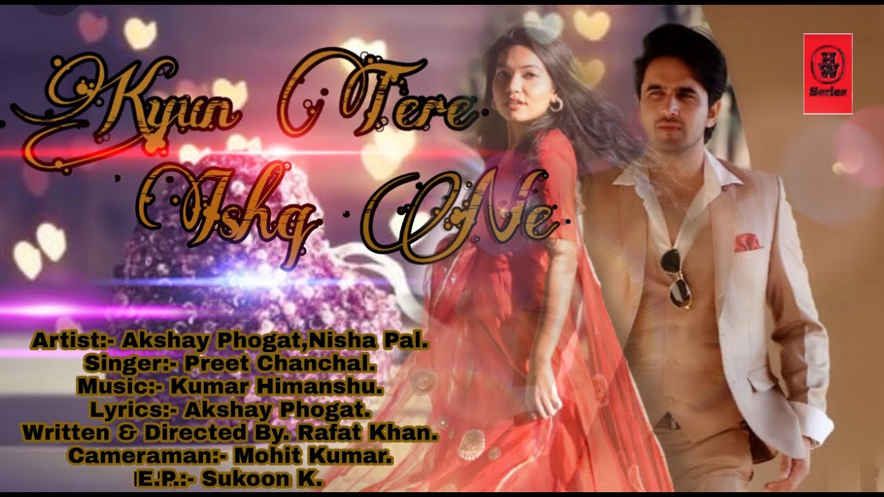 #kyun#tere#Ishq#Ne | kyun Tere Ishq Ne | New Song | 2020 | Akshay Phogat | Nisha Pal | Rafat Khan.