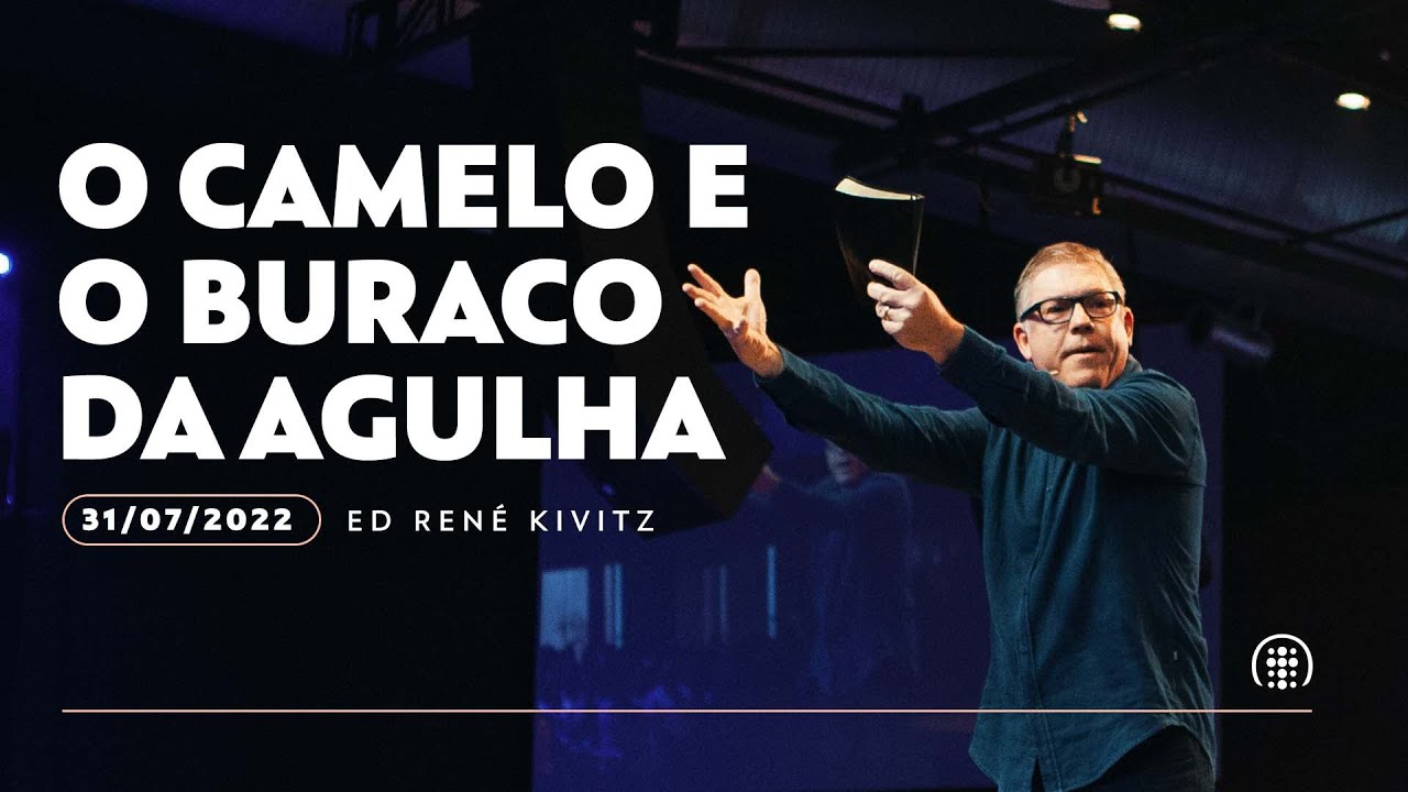 O camelo e o buraco da agulha | Ed René Kivitz | 31 de julho de 2022
