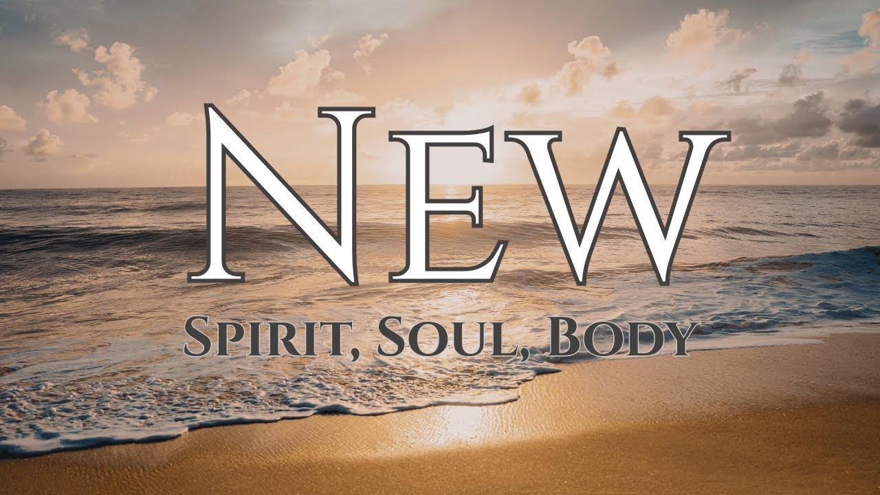 NEW: Spirit, Soul, Body