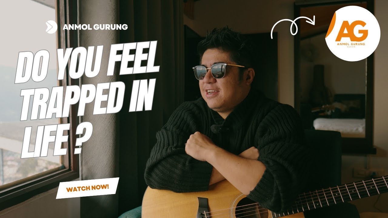 ARE YOU TRAPPED IN LIFE ? - ANMOL GURUNG VLOGS
