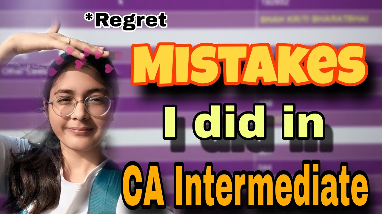 Mistakes I Did In CA INTERMEDIATE ~ Total Regret😞 | Kriti's Era