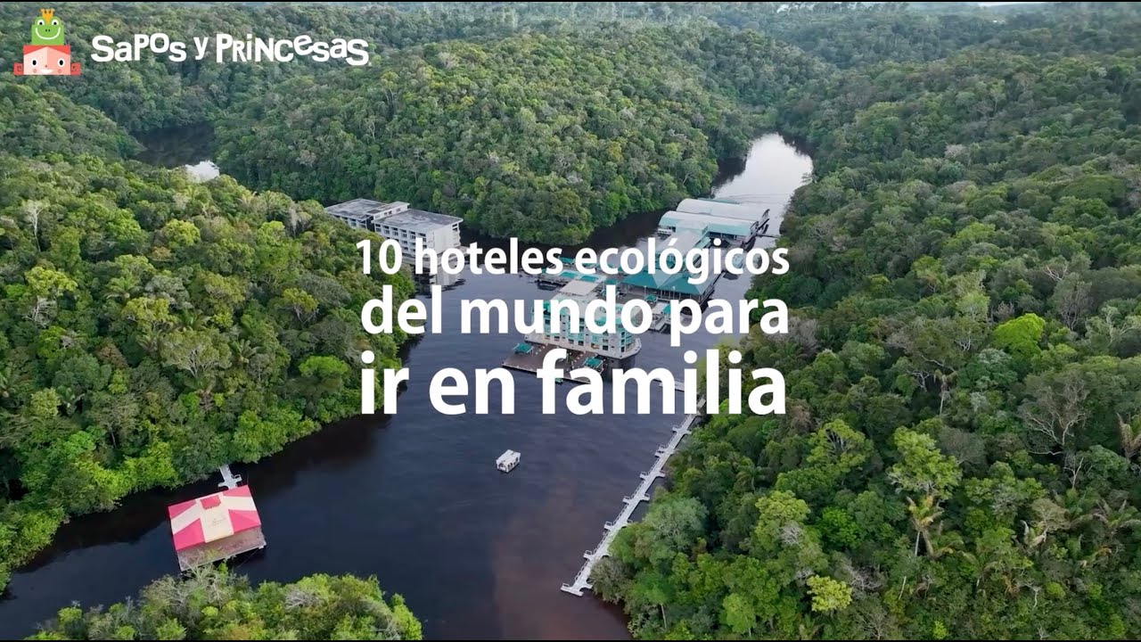 10 Hoteles ecol&oacute;gicos del mundo para ir en familia