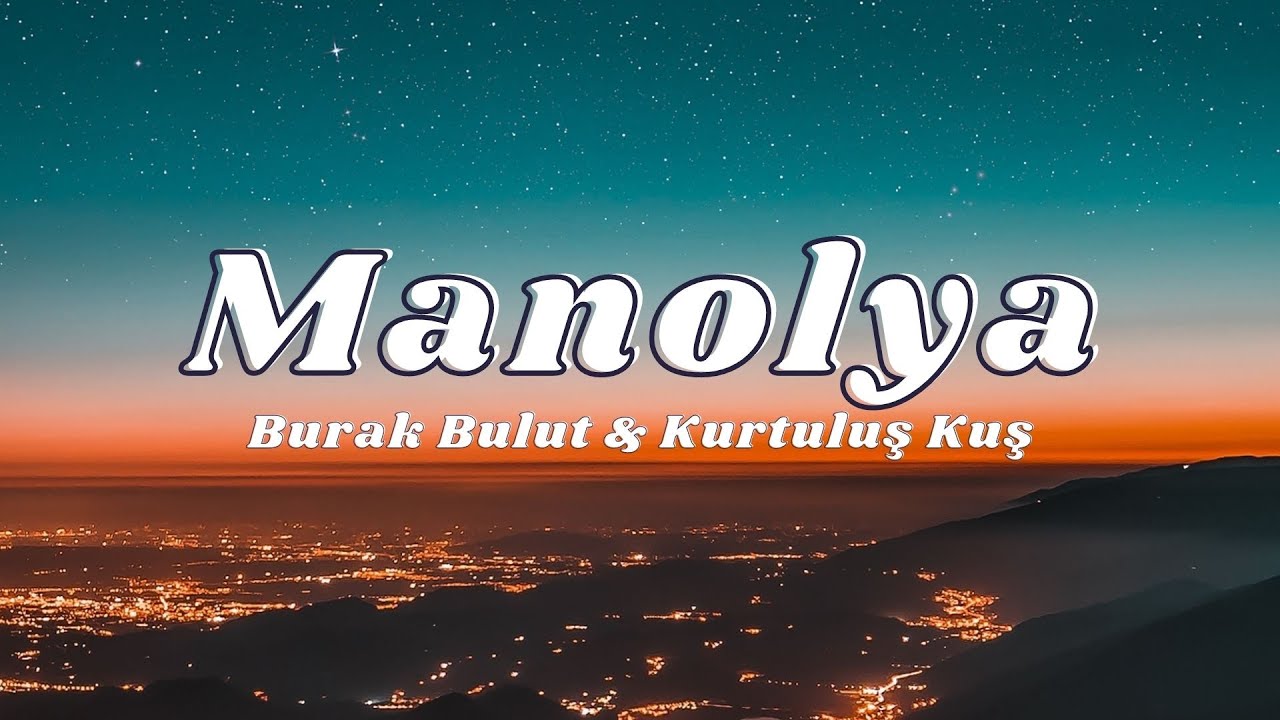Burak Bulut & Kurtuluş Kuş - Manolya (S&ouml;zleri/Lyrics)🎶