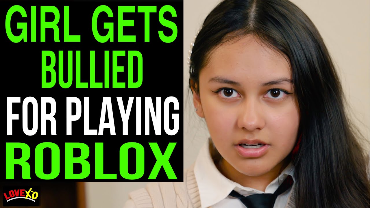 Girl Gets BULLIED For Playing ROBLOX, What Happens Next Is Shocking | LOVE XO