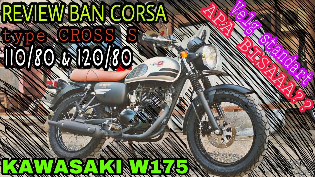 Review ban corsa cross s 110/80 120/80 di kawasaki W175 velg standart? Bisaaa!!