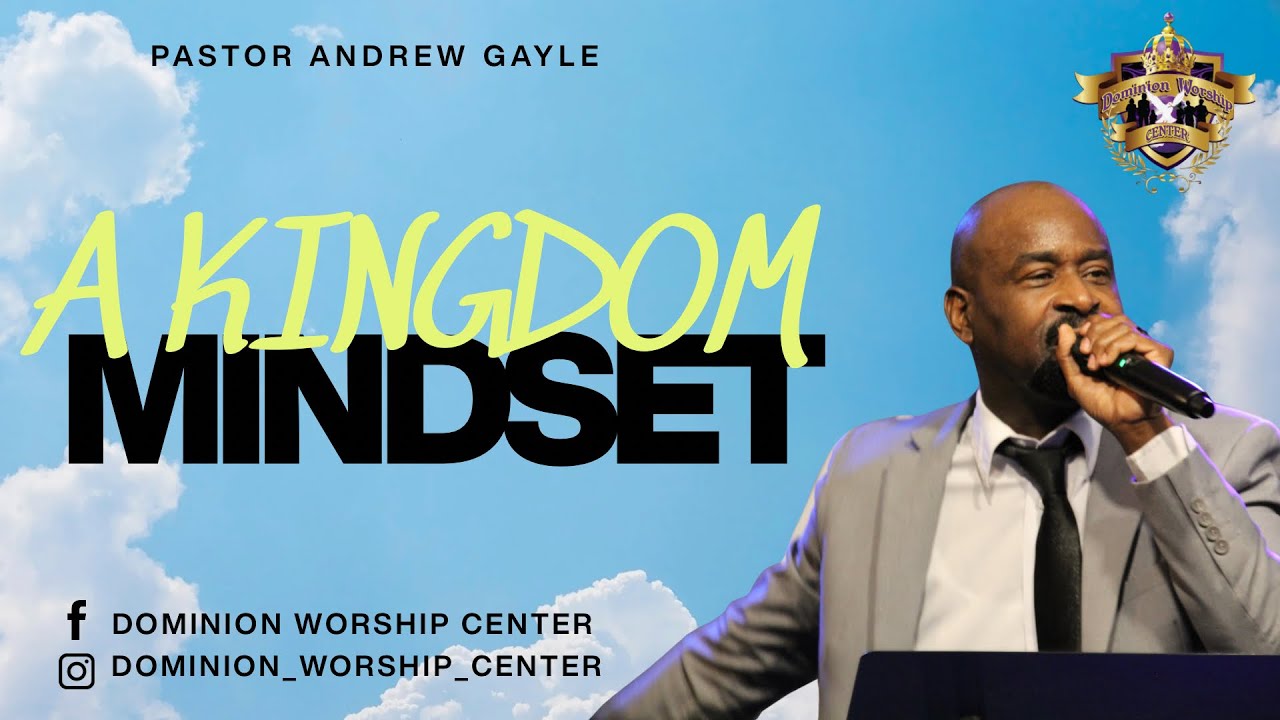 A Kingdom Mindset | Matthew 6:33 | Pastor Andrew Gayle