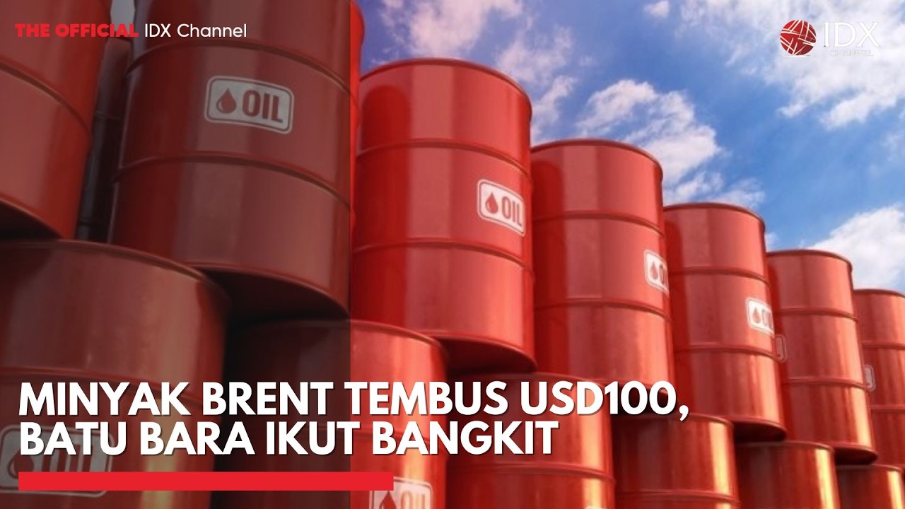 Minyak Brent Tembus USD100, Batu Bara Ikut Bangkit | 2ND SESSION CLOSING