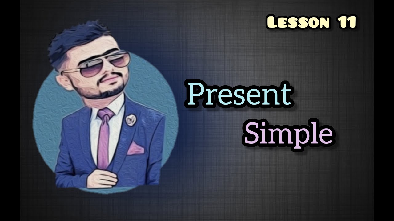 #11 Present Simple - ڕانەبردووی سادە