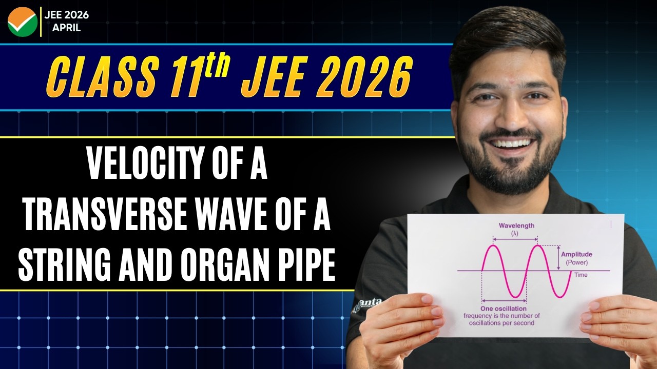 Velocity Of A Transverse Wave Of A String And Organ Pipe | JEE 2026