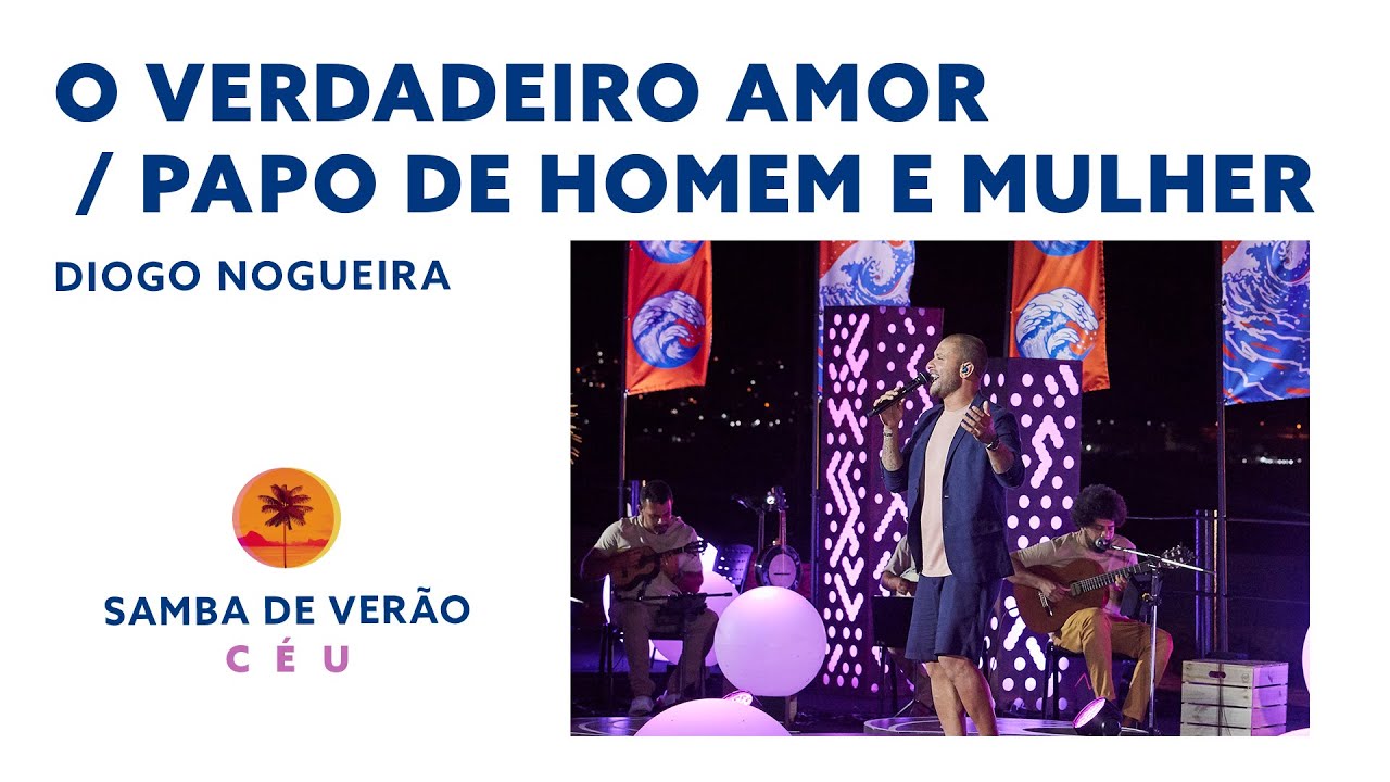 Diogo Nogueira &ndash; O Verdadeiro Amor / Papo de Mulher (Samba de Ver&atilde;o_C&eacute;u)
