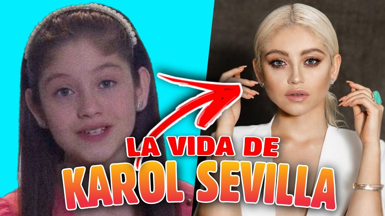 KAROL SEVILLA - Vida Y Trayectoria Desde el 2006 al 2021
