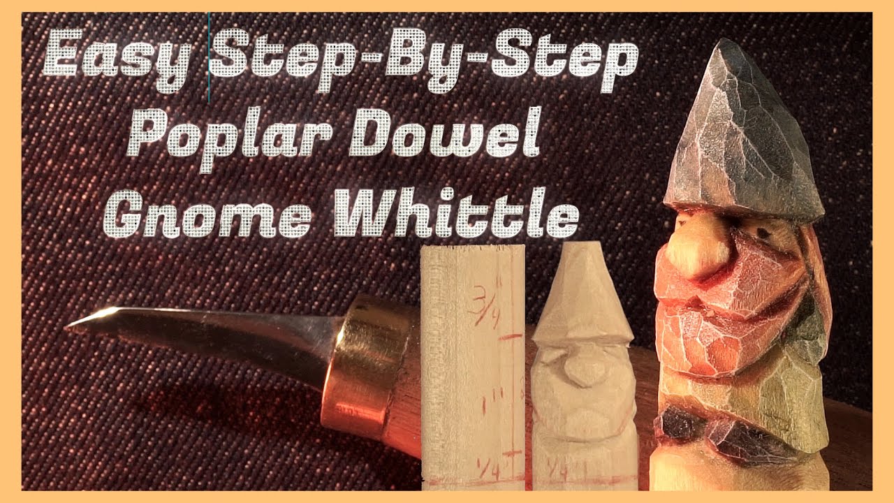 Easy Step-By-Step Poplar Dowel Gnome Whittle