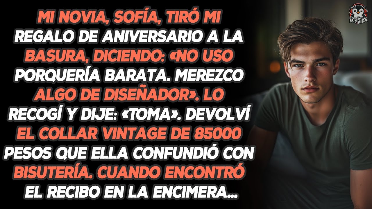 Mi Novia, Sofía, Tiró Mi Regalo De Aniversario A La Basura, Diciendo: «No Uso Porquería Barata...