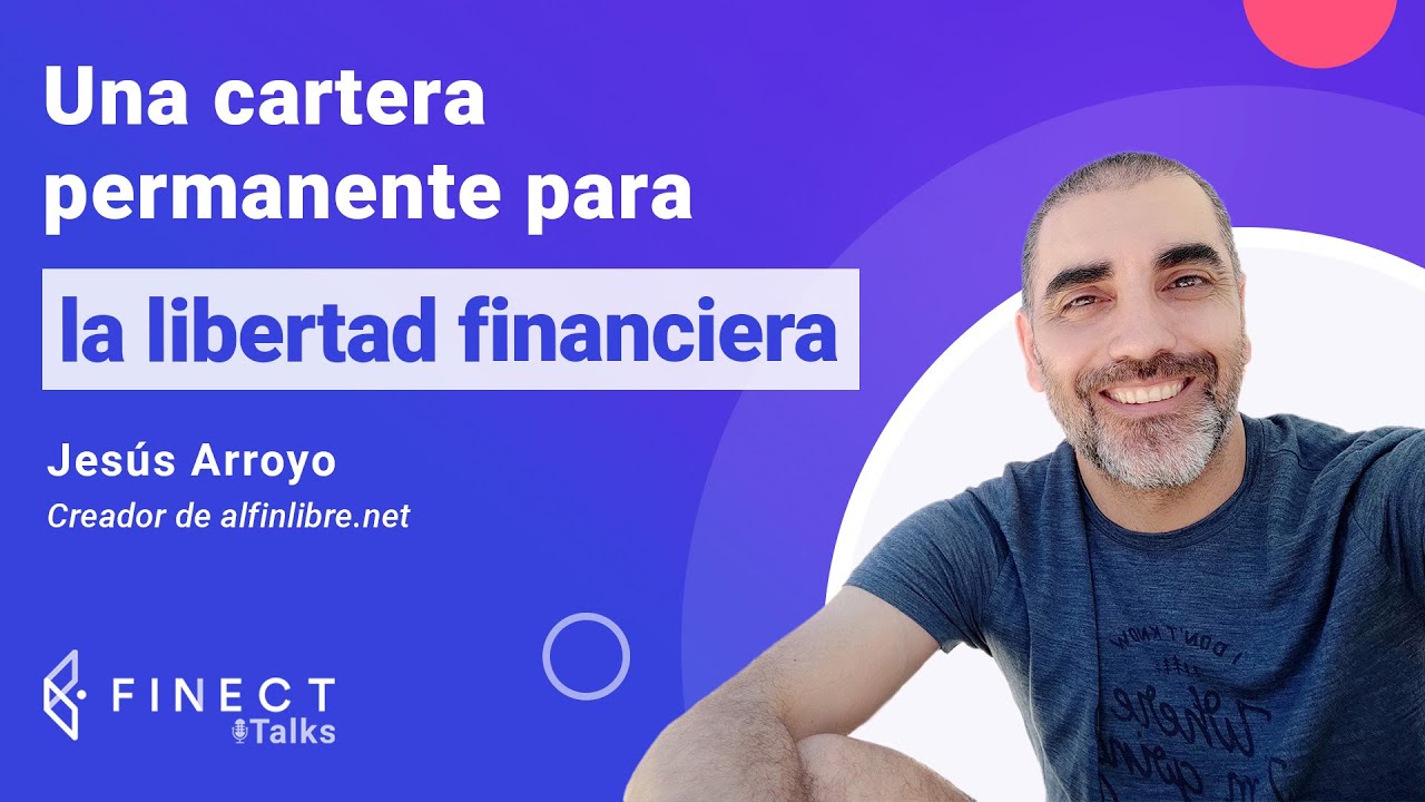 Cartera permanente y libertad financiera 🎙️ Finect Talks con Jesús Arroyo