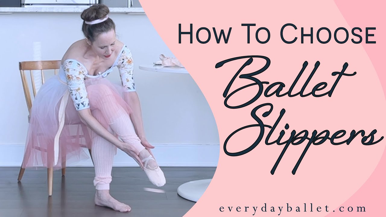 Choosing BALLET SLIPPERS: What to Know