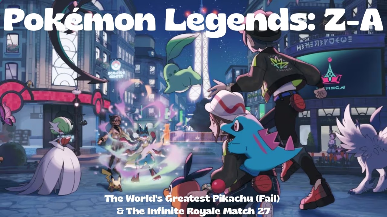 Pokémon Legends: Z-A - The World's Greatest Pikachu (Fail) & The Infinite Royale Match 27