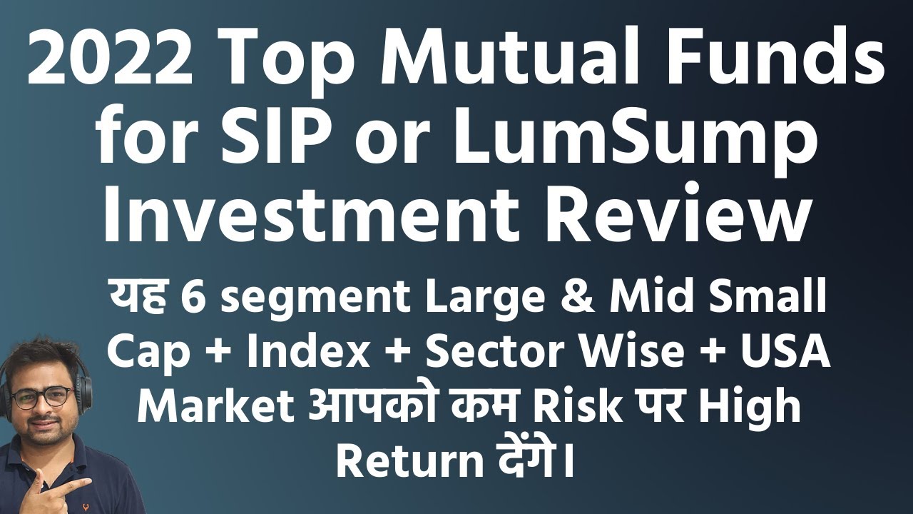 Top Mutual Funds 2022 for SIP or Lumpsum | Best SIP Plans 2022  | Best Mutual Funds for 2022 India