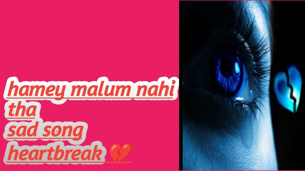 Ham royenge itna hamein malum nahi tha(sad song )
