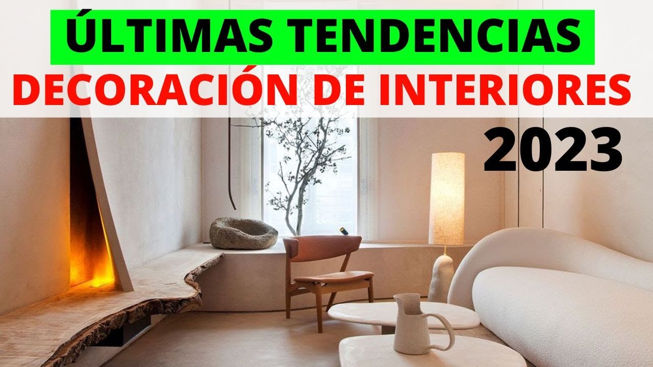 DECORACI&Oacute;N Y DISE&Ntilde;O DE INTERIORES 2023 &iexcl;&iexcl; &Uacute;LTIMAS TENDENCIAS !!